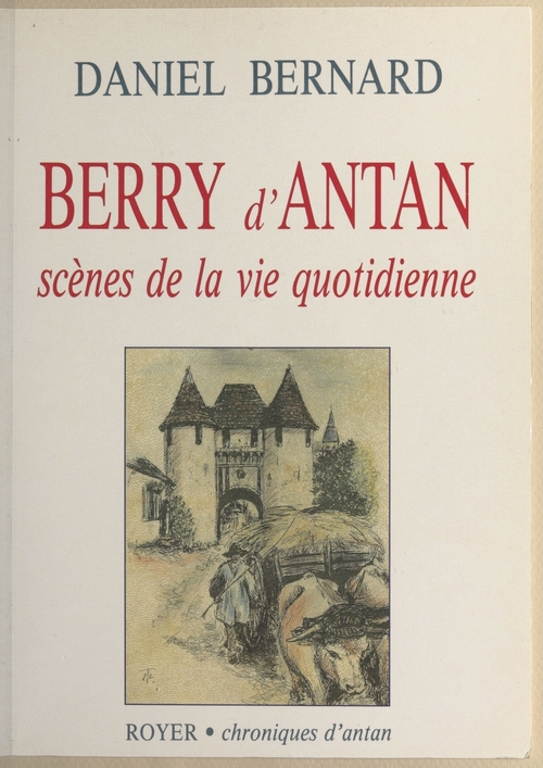 ebook cover of Berry d'antan : Scènes de la vie quotidienne, by Daniel Bernard