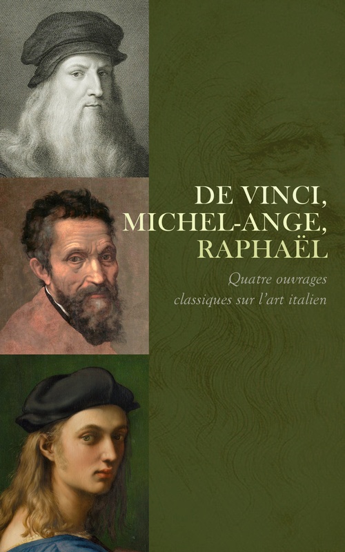 ebook cover of De Vinci, Michel-Ange, Raphaël: Quatre ouvrages classiques sur l´art italien, by Charles Clément, Remi Porcher, Paul Valéry, Georges Beaume