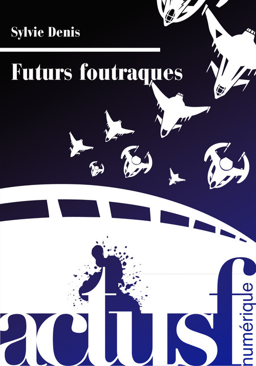 Couverture ebook de Futurs foutraques, de Sylvie Denis