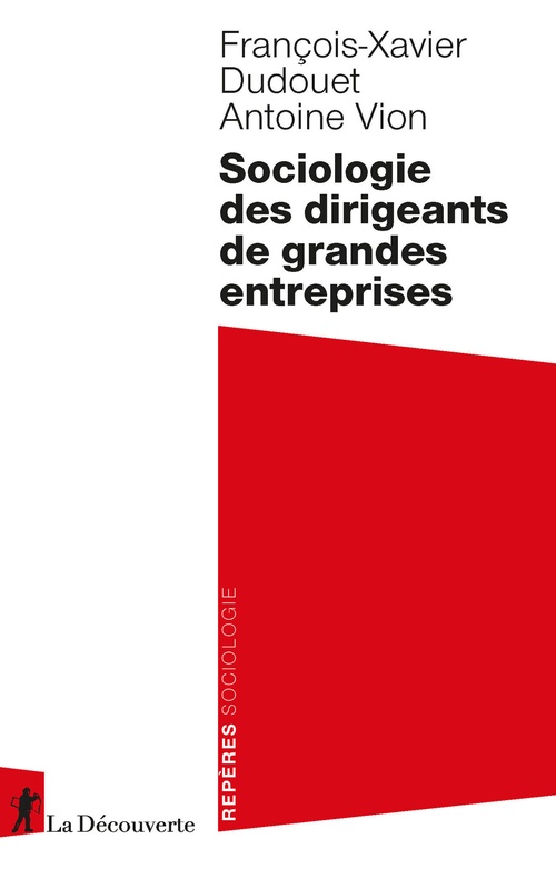 ebook cover of Sociologie des dirigeants de grandes entreprises, by François-Xavier Dudouet, Antoine Vion