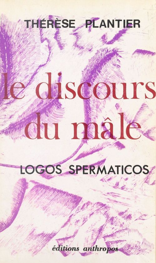ebook cover of Le discours du mâle : logos spermaticos, by Therese Plantier