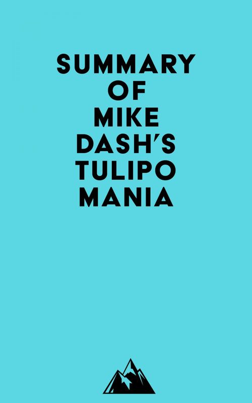 ebook cover of Summary of Mike Dash's Tulipomania, by Everest Media