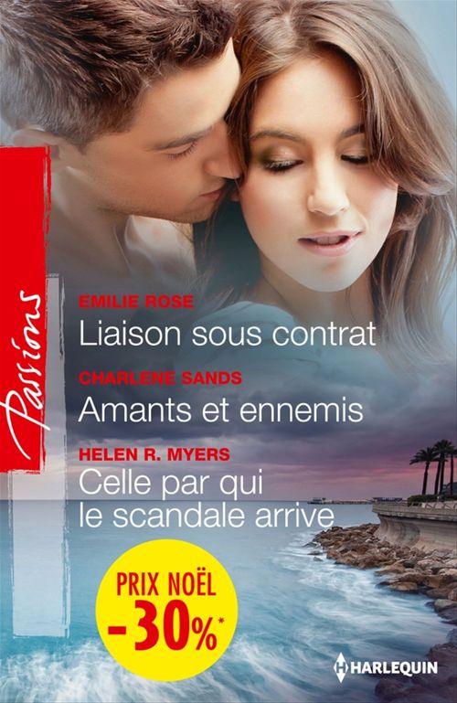 ebook cover of Liaison sous contrat - Amants et ennemis - Celle par qui le scandale arrive, by Helen r. Myers, Emilie Rose, Charlene Sands