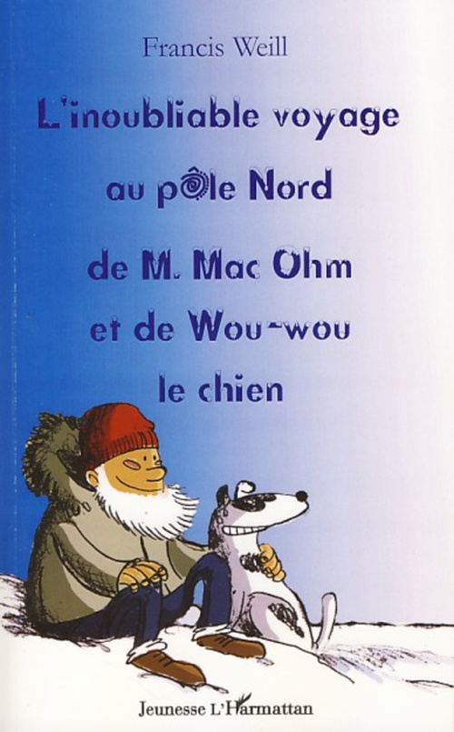 Couverture ebook de L'inoubliable voyage au pôle nord de M. Mac Ohm et de Wou-Wou le chien, de Francis Weill