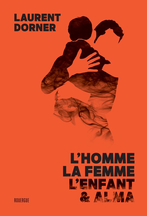 ebook cover of L'homme, la femme, l'enfant et Alma, by Laurent Dorner