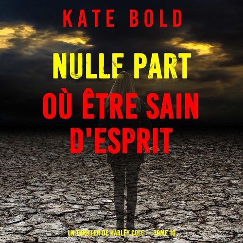 Couverture audiobook de Nulle part où être sain d'esprit (Un thriller de Harley Cole - tome 10), de Kate Bold