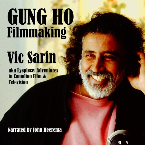 audiobook cover of Gung Ho Filmmaking: AKA Eyepiece, Adventures in Canadian Film and Television, by Vic Sarin