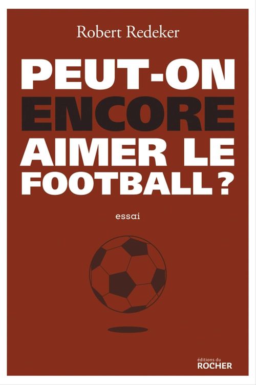 ebook cover of Peut-on encore aimer le football ?, by Robert Redeker