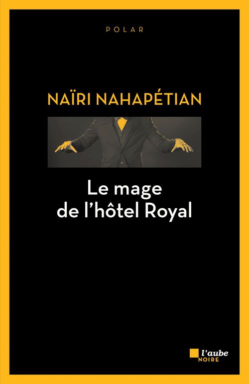 Couverture ebook de Le mage de l'hôtel Royal, de Naïri Nahapétian