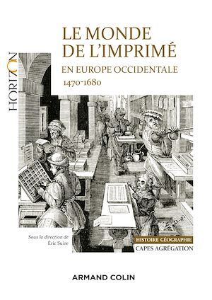 ebook cover of Le monde de l'imprimé en Europe occidentale  1470-1680 - Capes-Agrég Histoire-Géographie, by Collectif, Eric Suire
