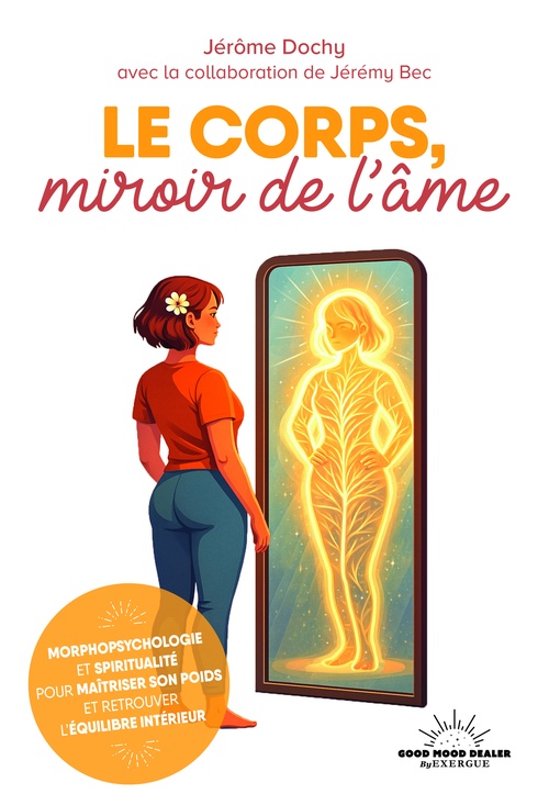 Couverture ebook de Le corps, miroir de l'âme - Morphopsychologie et spiritualité pour maîtriser son poids et retrouver l'équilibre intérieur, de Jérôme Dochy, Jérémy Bec