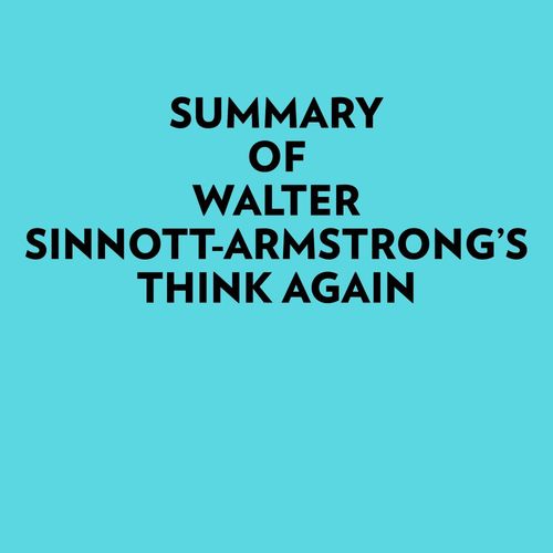 audiobook cover of Summary of Walter Sinnott-Armstrong's Think Again, by Everest Media