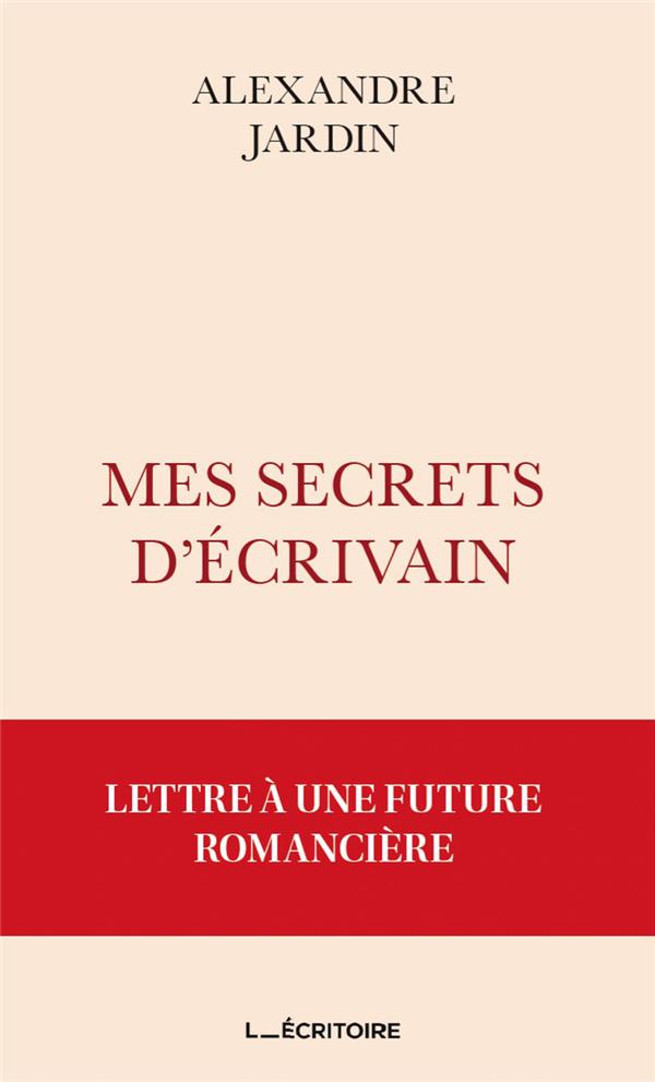 ebook cover of Mes secrets d'écrivain , by Alexandre Jardin