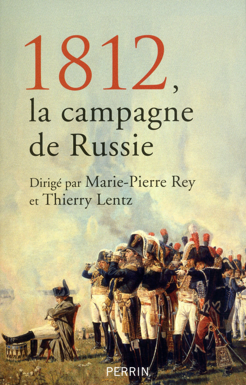 ebook cover of 1812, la campagne de Russie, by Marie-Pierre Rey, Thierry Lentz, Fondation Napolëon
