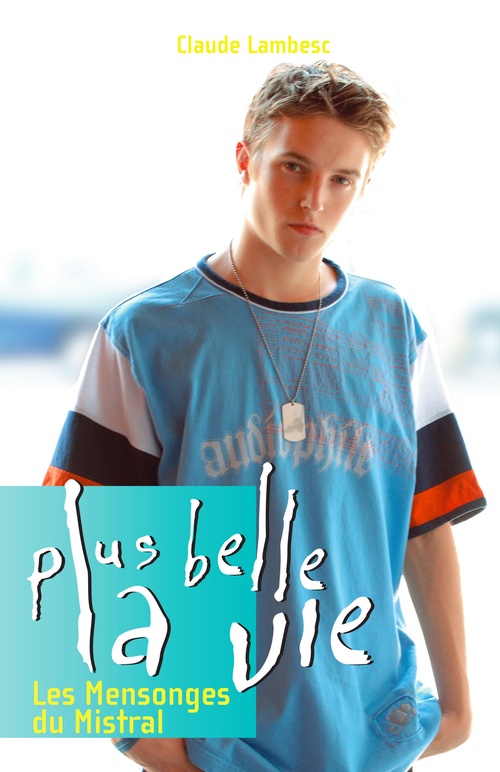 ebook cover of Plus Belle la vie T6 - Les mensonges du Mistral, by Claude Lambesc