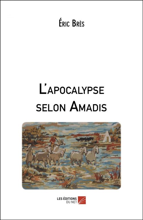 Couverture ebook de L'apocalypse selon Amadis, de Eric Brès