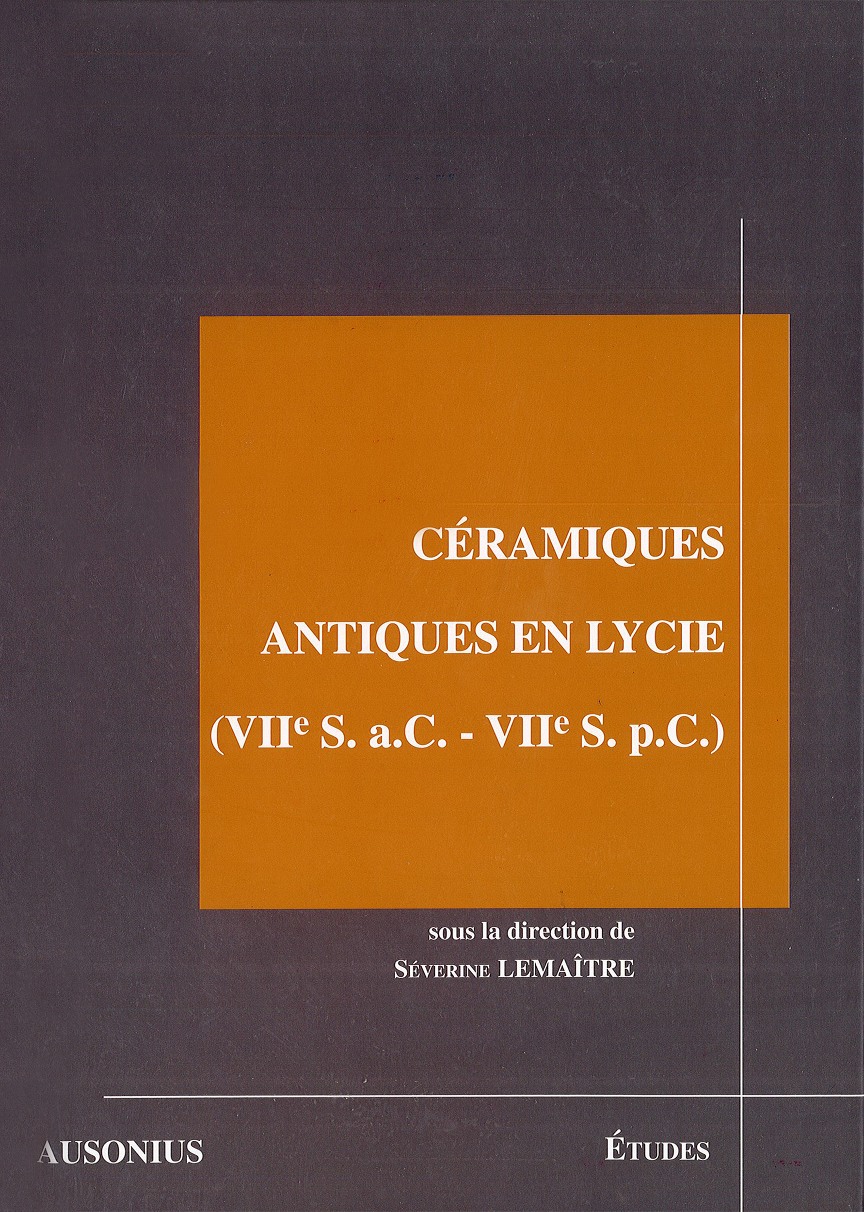 Couverture ebook de Céramiques antiques en Lycie (VIIe s. a.C. - VIIe s. p.C.), de Lemaitre Severi