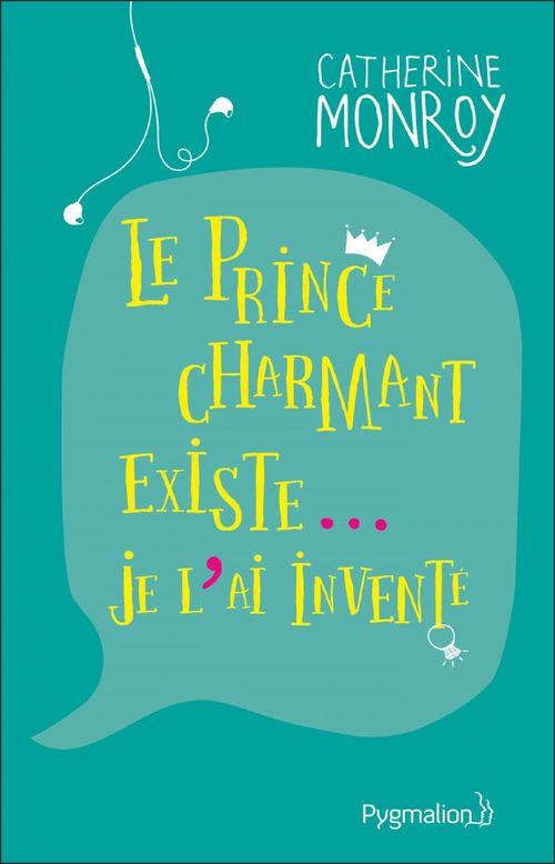 Couverture ebook de Le prince charmant existe... Je l'ai inventé, de Catherine Monroy