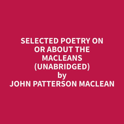 Couverture audiobook de Selected Poetry on or about the MacLeans (Unabridged), de John Patterson Maclean