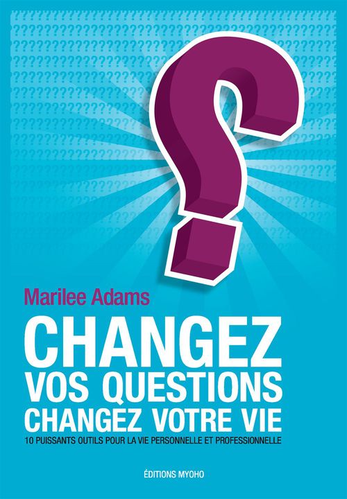 Couverture ebook de Changez vos questions, changez votre vie, de Marilee Adams