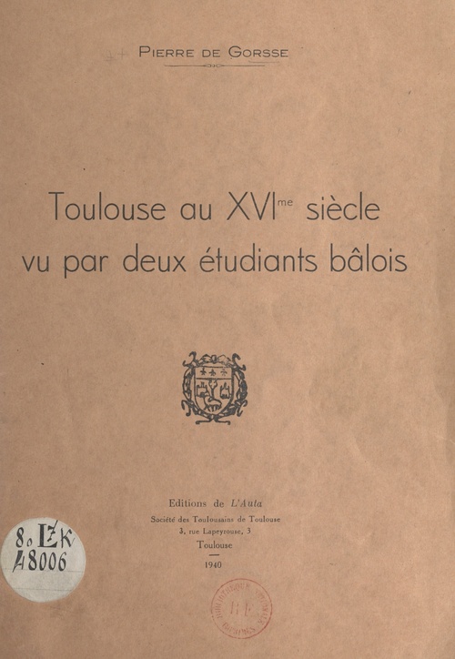 Couverture ebook de Toulouse au XVIe siècle, vu par deux étudiants bâlois, de Pierre De Gorsse