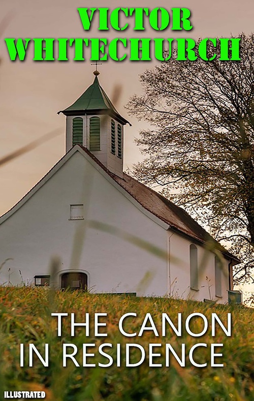 Couverture ebook de The Canon in Residence. Illustrated, de Victor Whitechurch