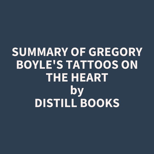 Couverture audiobook de Summary of Gregory Boyle's Tattoos on the Heart, de Distill Books