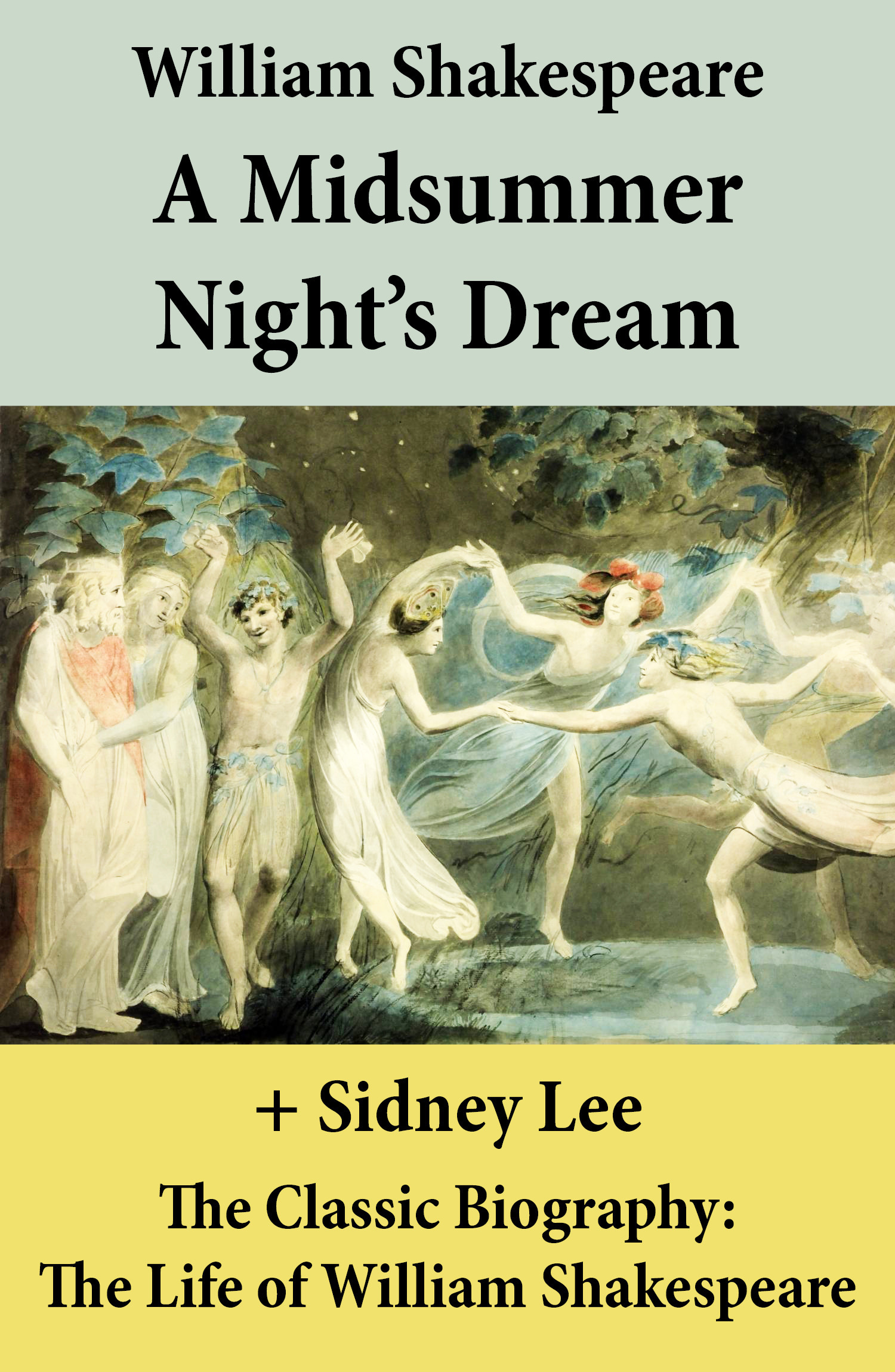 ebook cover of A Midsummer Night´s Dream (The Unabridged Play) + The Classic Biography: The Life of William Shakespeare, by William Shakespeare, Sidney  Lee