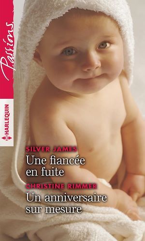 Couverture ebook de Une fiancée en fuite - Un anniversaire sur mesure, de Silver James, Christine Rimmer