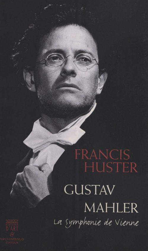 Couverture ebook de Gustav Mahler : La Symphonie de Vienne, de Francis Huster