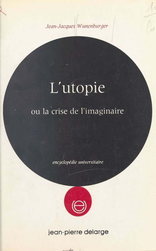 ebook cover of L'utopie ou La crise de l'imaginaire, by Jean-Jacques Wunenburger