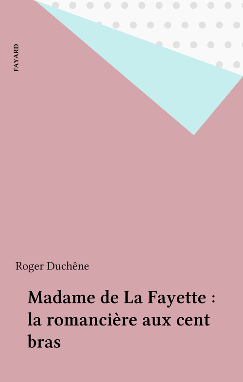 ebook cover of Madame de La Fayette : la romancière aux cent bras, by Roger Duchene