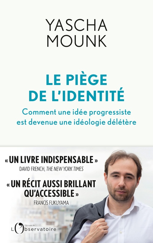 Couverture ebook de Le piège de l'identité : Comment une idée progressiste est devenue une idéologie mortifère, de Yascha Mounk