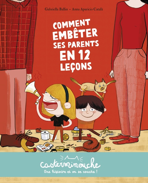 ebook cover of Casterminouche- Comment embêter ses parents en 12 leçons, by Gabriella Ballin, Anna Aparicio Català