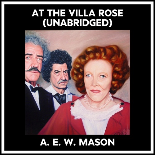 Couverture audiobook de At The Villa Rose (Unabridged), de A. E. W. Mason