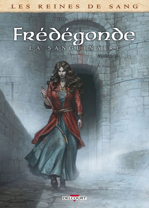 Couverture ebook de Les Reines de sang - Frédégonde la sanguinaire T01, de Arnaud Delalande, Virginie Greiner, Simona Mogavino, Alessia De vincenzi, Carlos Gomez