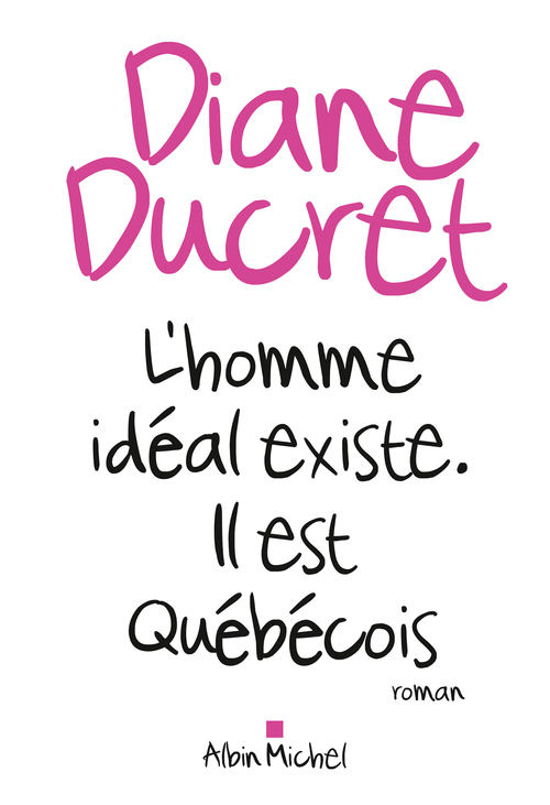 Couverture ebook de L'Homme idéal existe. Il est québécois, de Diane Ducret