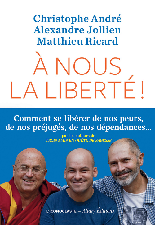 Couverture ebook de A nous la liberté !, de Christophe André, Alexandre Jollien, Matthieu Ricard
