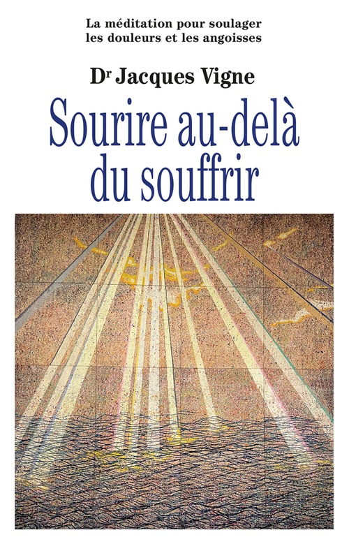 ebook cover of Sourire au-delà du souffrir - La méditation pour soulager douleurs, souffrance et angoisses, by Jacques Vigne
