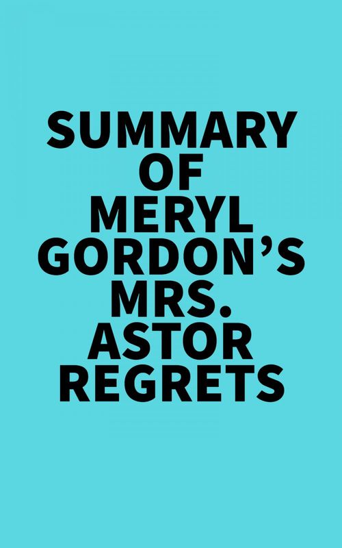ebook cover of Summary of Meryl Gordon's Mrs. Astor Regrets, by Everest Media