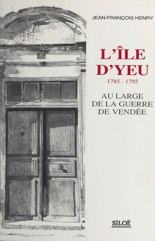 ebook cover of L'Île d'Yeu, 1785-1795 : au large de la guerre de Vendée, by Jean-Francois Henry