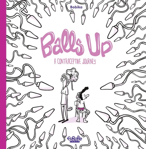 ebook cover of Balls Up - A Contraceptive Journey, by Bobika
