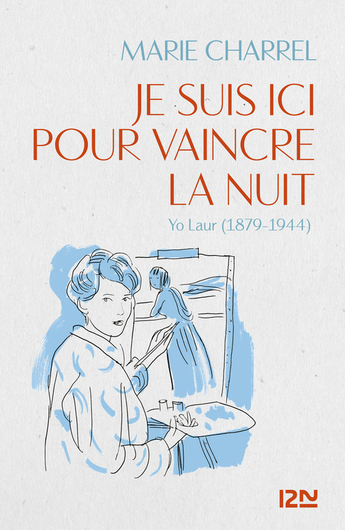 Couverture ebook de Je suis ici pour vaincre la nuit Yo Laur (1879-1944), de Marie Charrel