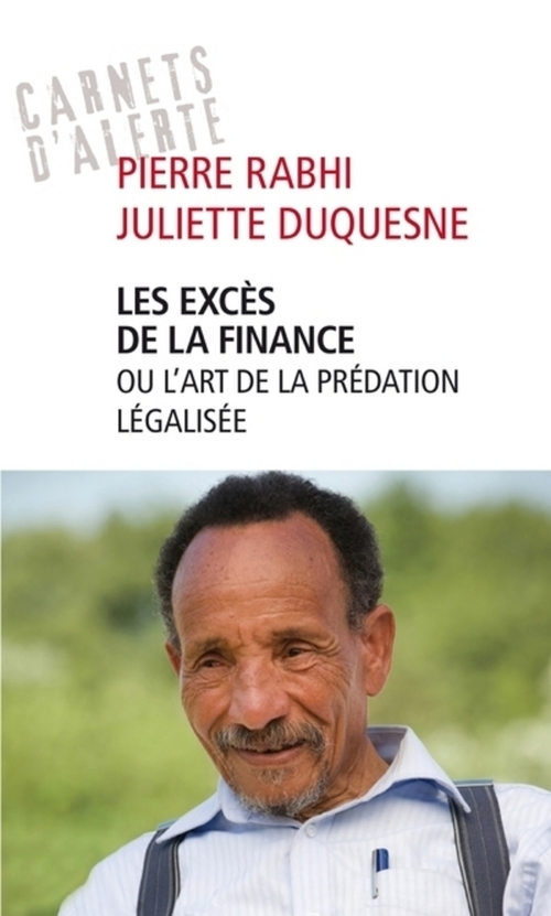 Couverture ebook de Les excès de la finance ou l'art de la finance légalisée, de Juliette Duquesne, Pierre Rabhi