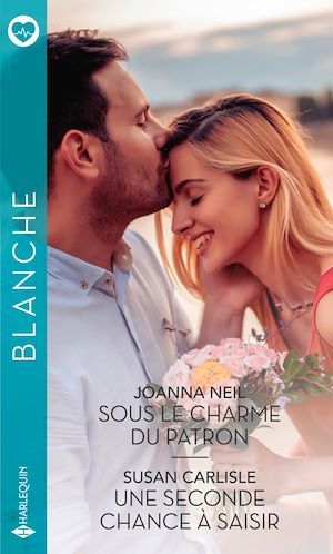Couverture ebook de Sous le charme du patron - Une seconde chance à saisir, de Joanna Neil, Susan Carlisle
