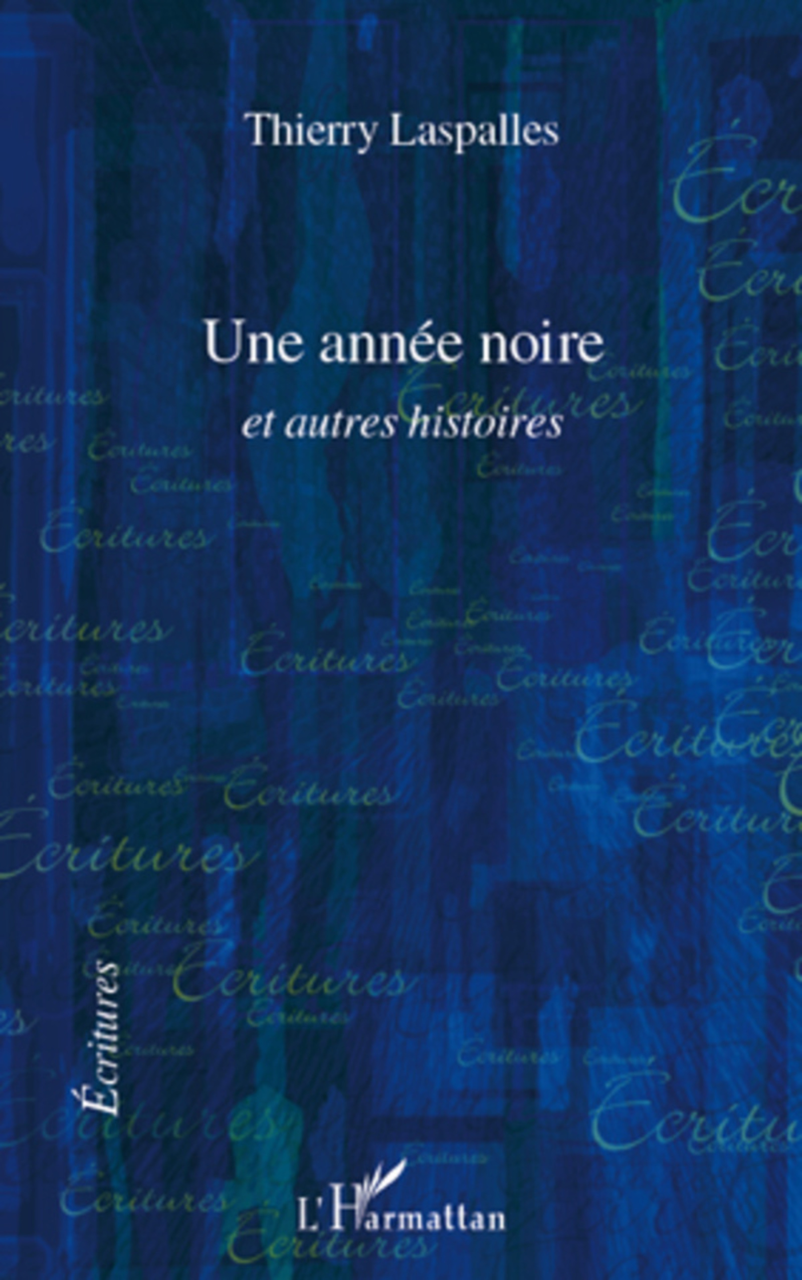 Couverture ebook de UNE ANNEE NOIRE ET AUTRES HISTOIRES, de Thierry Laspalles