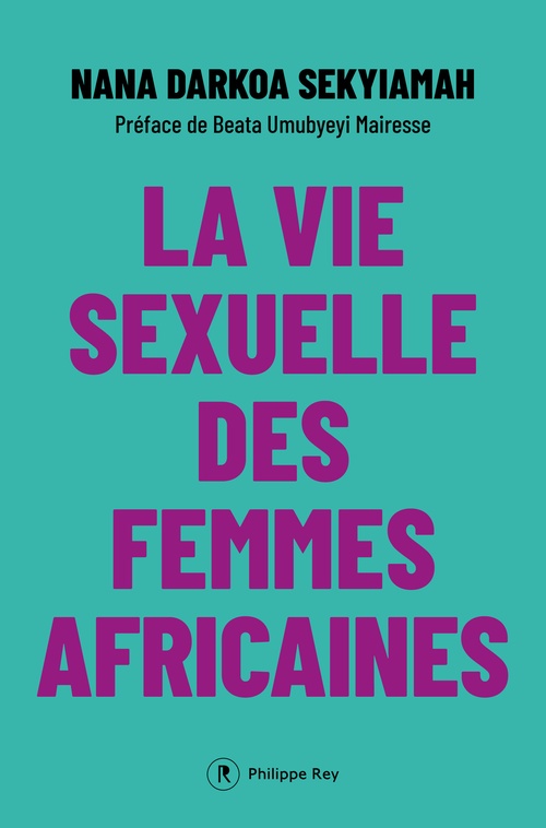 Couverture ebook de La vie sexuelle des femmes africaines, de Nana Darkoa Sekyiamah