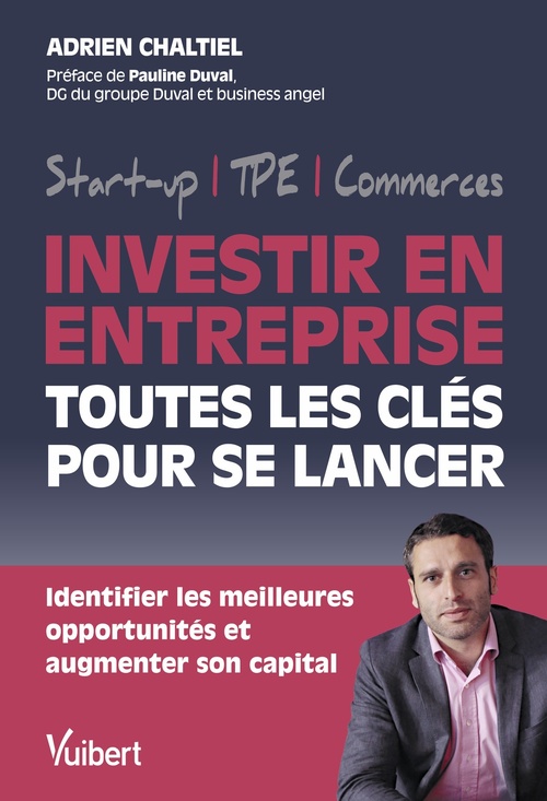 Couverture ebook de Investir en entreprise, toutes les clés pour se lancer, de Adrien Chaltiel