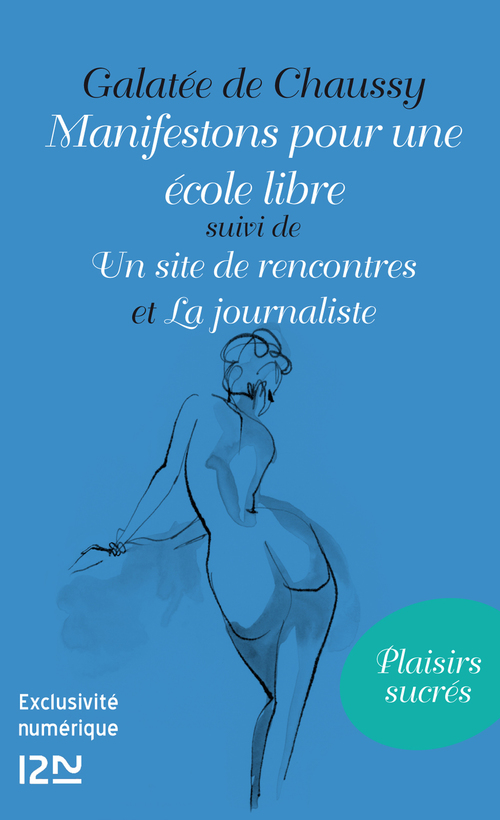 Couverture ebook de Manifestons pour une école libre suivi de Un site de rencontres et La journaliste, de Galatée de Chaussy