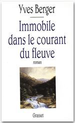 ebook cover of Immobile dans le courant du fleuve, by Yves Berger